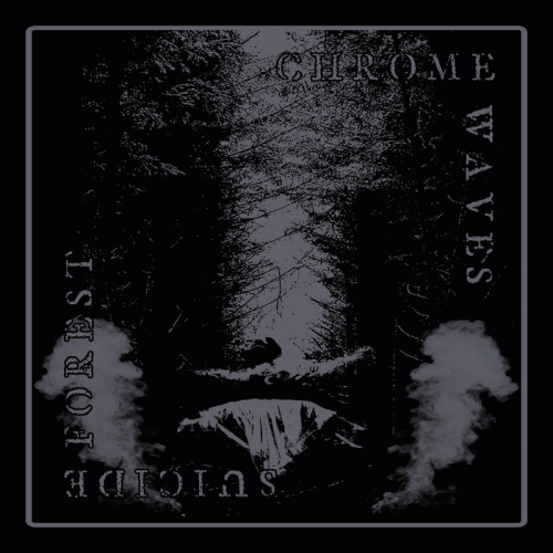 Suicide Forest (USA-2) : Chrome Waves - Suicide Forest